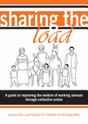 Sharing the load : a guide to improving the welfare of working animals through collective action /