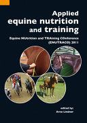 Applied equine nutrition and training : Equine NUtrition and TRAining COnference (ENUTRACO) 2011 /
