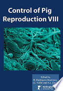 Control of pig reproduction VIII : proceedings of the eighth International Conference on Pig Reproduction, Alberta, Canada, June 2009 /