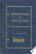 Overpopulation of cats and dogs : causes, effects, and prevention /