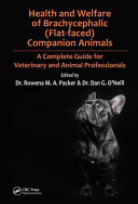 Health and welfare of brachycephalic (flat-faced) companion animals : a complete guide for veterinary and animal professionals /