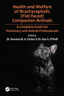 Health and welfare of brachycephalic (flat-faced) companion animals : a complete guide for veterinary and animal professionals /