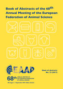 Book of Abstracts of the 68th Annual Meeting of the European Federation of Animal Science : Tallinn, Estonia, 28 August - 1 September 2017.