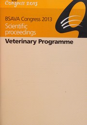 BSAVA Congress 2013 : scientific proceedings : veterinary programme.