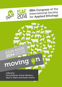 ISAE 2014 : proceedings of the 48th Congress of the International Society for Applied Ethology, 29 July - 2 August 2014, Vitoria-Gasteiz, Spain : moving on /