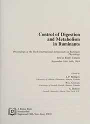 Control of digestion and metabolism in ruminants : proceedings of the Sixth International Symposium on Ruminant Physiology held at Banff, Canada, Sept. 10th-14th, 1984 /