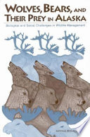 Wolves, bears, and their prey in Alaska : biological and social challenges in wildlife management /