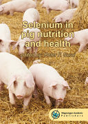 Selenium in pig nutrition and health /