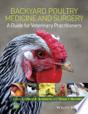 Backyard poultry medicine and surgery : a guide for veterinary practitioners /