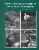 Biology, medicine, and surgery of South American wild animals /