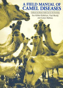 A field manual of camel diseases : traditional and modern health care for the dromedary /