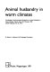 Animal husbandry in warm climates : proceedings of the International Symposium on Animal Husbandry in Warm Climates, Viterbo, Italy, 25-27 October 1990 /