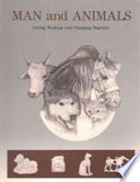 Man and animals : living, working, and changing together : in celebration of the 100th anniversary, the School of Veterinary Medicine, University of Pennsylvania /