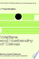 Welfare and husbandry of calves : a seminar in the CEC Programme of Coordination of Research on Animal Welfare, organized by J.P. Signoret, and held in Brussels, 9-10 July, 1981 /