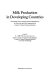 Milk production in developing countries : proceedings of the conference held in Edinburgh from the 2nd to 6th April 1984 /