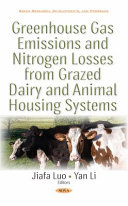 Greenhouse gas emissions and nitrogen losses from grazed dairy and animal housing systems /