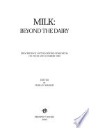Milk-- beyond the dairy : proceedings of the Oxford Symposium on Food and Cookery 1999 /