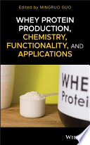 Whey protein production, chemistry, functionality, and applications /