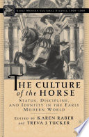 The Culture of the Horse : Status, Discipline, and Identity in the Early Modern World /