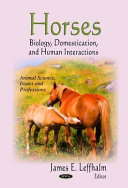 Horses : biology, domestication, and human interactions /