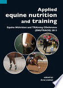 Applied equine nutrition and training : Equine NUtrition and TRAining COnference (ENUTRACO) 2013 /