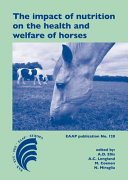 The impact of nutrition on the health and welfare of horses : 5th European Workshop Equine Nutrition : Cirencester, United Kingdom, 19-22 September 2010 /