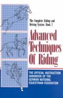 Advanced techniques of riding : the official instruction handbook of the German National Equestrian Federation.