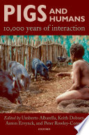 Pigs and humans : 10,000 years of interaction /