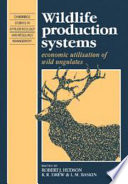Wildlife production systems : economic utilisation of wild ungulates /