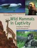 Wild mammals in captivity : principles and techniques for zoo management /