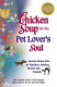 Chicken soup for the pet lover's soul : stories about pets as teachers, healers, heroes, and friends /