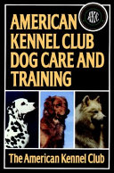 American Kennel Club dog care and training /