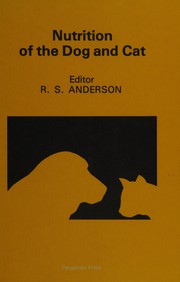 Nutrition of the dog and cat : proceedings of the International Symposium on the Nutrition of the Dog and Cat, arranged by the Institute of Animal Nutrition in conjunction with the 200-year anniversary of the Veterinary School, Hannover, Federal Republic of Germany, 26 June 1978 /