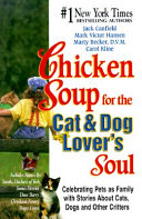 Chicken soup for the cat & dog lover's soul : celebrating pets as family with stories about cats, dogs, and other critters /
