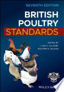 British poultry standards : complete specifications and judging points of all standardized breeds and varieties of poultry as compiled by the specialist affiliated breed clubs and recognized by the Poultry Club of Great Britain /