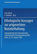 Ethologische Aussagen zur artgerechten Nutztierhaltung : Tagungsbericht der Internationalen Gesellschaft fur Nutztas printed] /