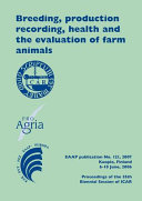 Breeding, production recording, health and the evaluation of farm animals : proceedings of the 35th biennial Session of ICAR, Kuopio, Finland, June 6-10, 2006 /