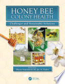 Honey bee colony health : challenges and sustainable solutions /