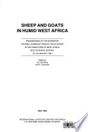 Sheep and goats in humid West Africa : proceedings of the Workshop on Small Ruminant Production Systems in the Humid Zone of West Africa : held in Ibadan, Nigeria, 23-26 January 1984 /