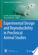Experimental Design and Reproducibility in Preclinical Animal Studies	 /
