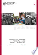 Farmer field schools for small-scale livestock producers : a guide for decision makers on improving livelihoods.