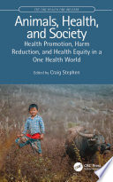 Animals, health and society : health promotion, harm reduction and health equity in a one health world /