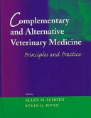 Complementary and alternative veterinary medicine : principles and practice /