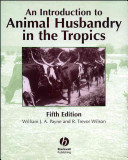 An introduction to animal husbandry in the tropics /