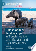 Human/Animal Relationships in Transformation : Scientific, Moral and Legal Perspectives  /