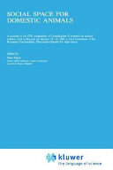 Social space for domestic animals : a seminar in the CEC Programme of Coordination of Research on Animal Welfare, held in Brussels on January 10-11, 1985 at the Commission of the European Communities, Directorate- General for Agriculture /