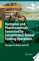 Hormones and pharmaceuticals generated by concentrated animal feeding operations : transport in water and soil /