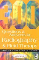300 questions and answers in radiography and fluid therapy for veterinary nurses /