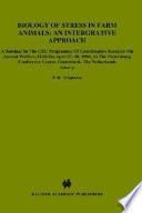 Biology of stress in farm animals : an integrative approach : a seminar in the CEC programme of coordination research on animal welfare, held on April 17-18, 1986, at the Pietersberg Conference Centre, Oosterbeek, the Netherlands /