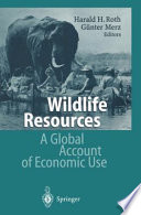 Wildlife resources : a global account of economic use /